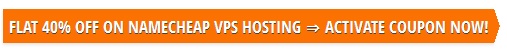 Flat 40 off on namecheap vps hosting- activate coupon now